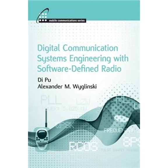Pre-Owned Digital Communication Systems Engineering with Software-Defined Radio Mobile Communications Hardcover Alexander M. Wyglinski, Di Pu