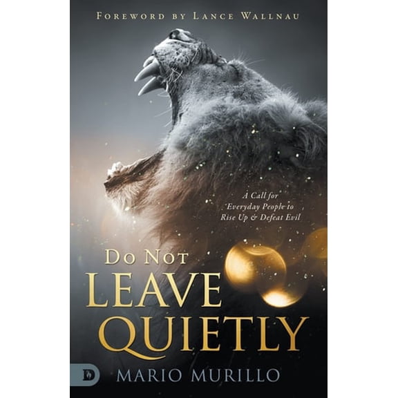Pre-Owned Do Not Leave Quietly: A Call for Everyday People to Rise Up and Defeat Evil (Paperback) 0768459192 9780768459197