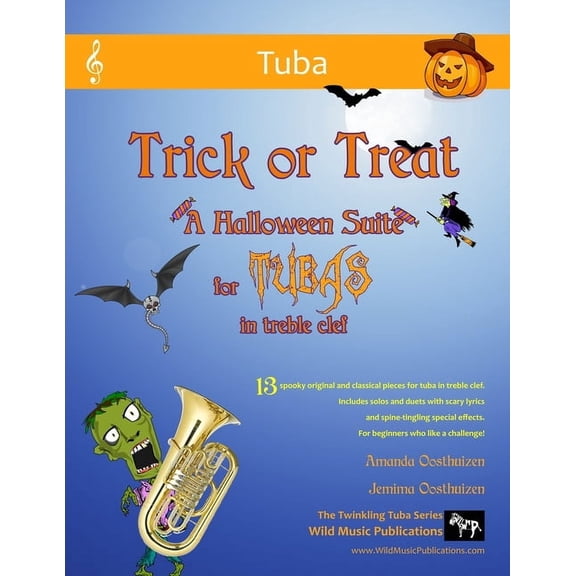 Tuba Music for Beginners and Improvers Trick or Treat - A Halloween Suite for Tubas in Treble Clef: A spooky selection of 13 original and classical pieces for , (Paperback)
