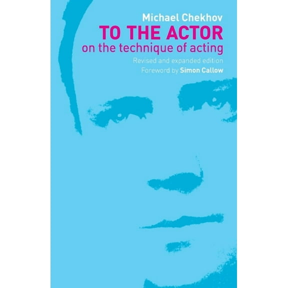 To the Actor: On the Technique of Acting, (Paperback)