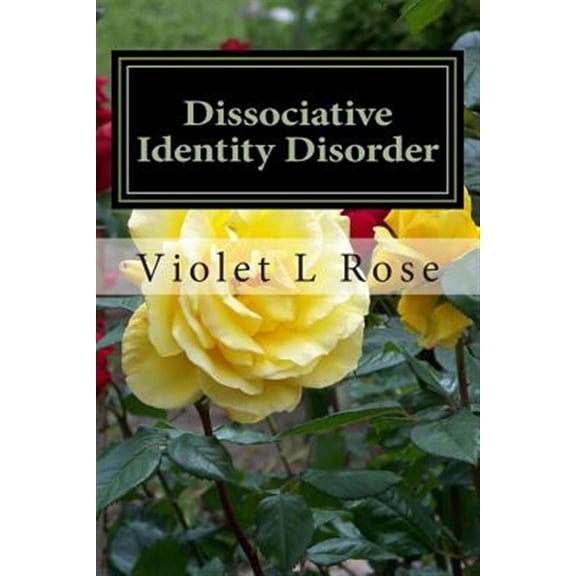 Pre-Owned Dissociative Identity Disorder : Walking Out of the Darkness, Stepping into the Light