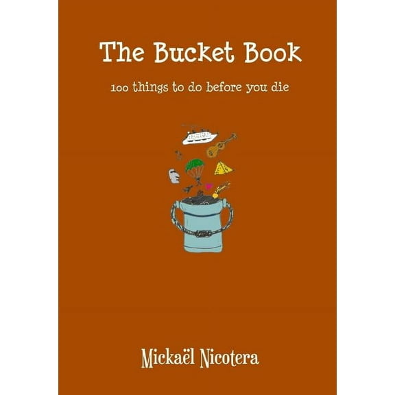 The Bucket Book, 100 things to do before you die (Paperback)