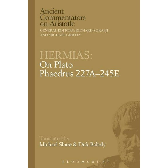 Ancient Commentators on Aristotle Hermias: On Plato Phaedrus 227a-245e, (Hardcover)