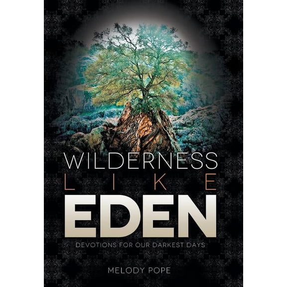 Wilderness Like Eden : Devotions for Our Darkest Days (Hardcover)