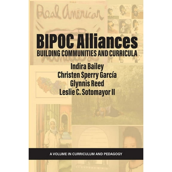 Curriculum and Pedagogy BIPOC Alliances: Building Communities and Curricula, (Paperback)