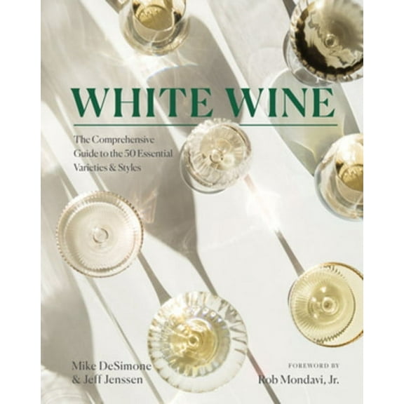 White Wine: The Comprehensive Guide to the 50 Essential Varieties & Styles, (Hardcover)