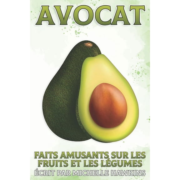 Faits Amusants Sur Les Fruits Et Les LÃ©g Avocat: Faits amusants sur les fruits et les lÃ©gumes #41, (Paperback)