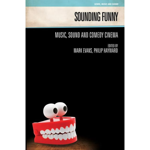Genre, Music and Sound Sounding Funny: Sound and Comedy Cinema, (Paperback)
