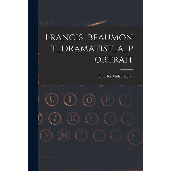 Francis_beaumont_dramatist_a_portrait (Paperback)