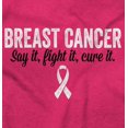 thumbnail image 2 of Breast Cancer Say It Fight It Cure It Women Crewneck Sweatshirt Brisco Brands S, 2 of 6