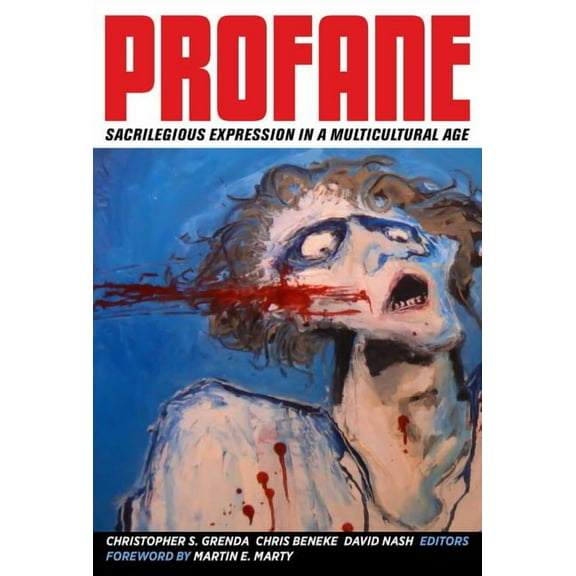 Profane: Sacrilegious Expression in a Multicultural Age, (Hardcover)