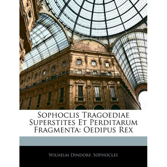 Sophoclis Tragoediae Superstites Et Perditarum Fragmenta: Oedipus Rex (Paperback)