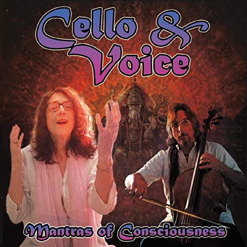 Cello And Voice: Mantras Of Consciousness (Audiobook)