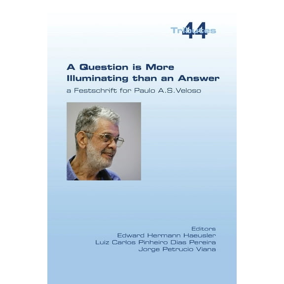 A Question is More Illuminating than an Answer. A Festschrift for Paolo A. S. Veloso (Paperback)