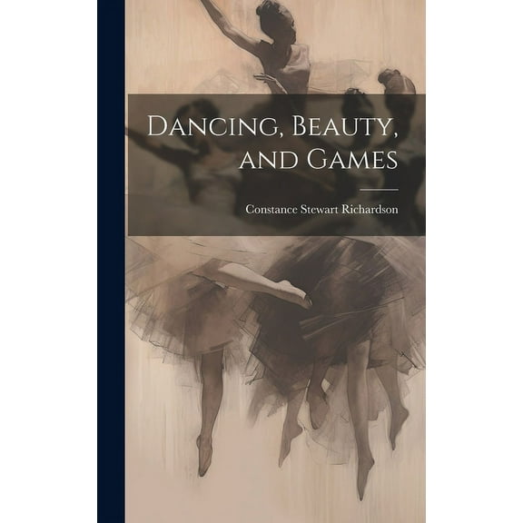 Dancing, Beauty, and Games (Hardcover)
