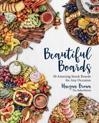 Pre-Owned Beautiful Boards: 50 Amazing Snack Boards for Any Occasion (Hardcover) 1631066471 9781631066474