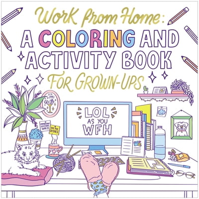 Pre-Owned Work from Home: A Coloring and Activity Book for Grown-Ups (Lol as You Wfh) (Paperback) 1400244064 9781400244065