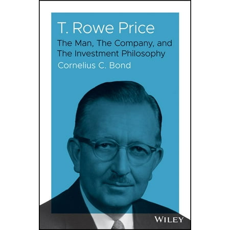 T. Rowe Price : The Man, the Company, and the Investment