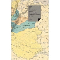 Leyes Constitución polÃtica de los Estados Unidos de Colombia de 1863, Book 78, (Hardcover)
