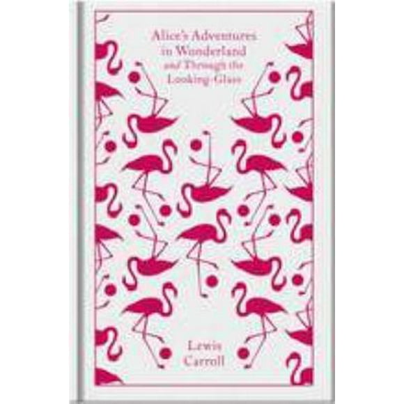 Pre-Owned Alice's Adventures in Wonderland and Through the Looking Glass and What Alice Found There (Hardcover) 0141192461 9780141192468