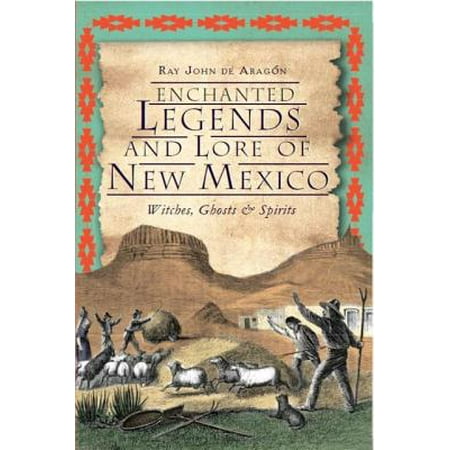 Enchanting Witch - Enchanted Legends and Lore of New Mexico : Witches, Ghosts and Spirits