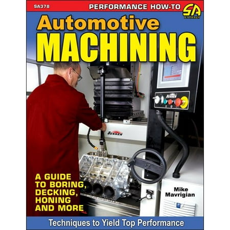Automotive Machining: A Guide to Boring, Decking, Honing &