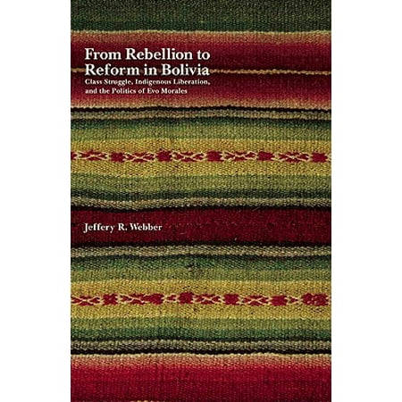 From Rebellion To Reform In Bolivia Class Struggle