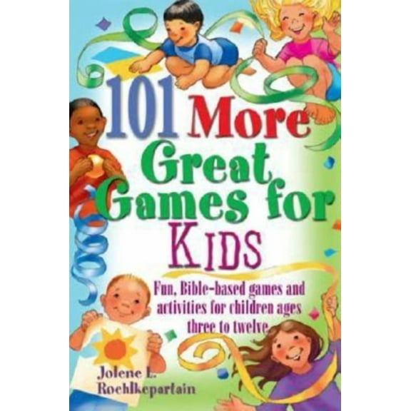 101 More Great Games for Kids: Active, Bible-Based Fun for Christian Education, (Paperback)