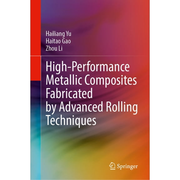High-Performance Metallic Composites Fabricated by Advanced Rolling Techniques, (Hardcover)