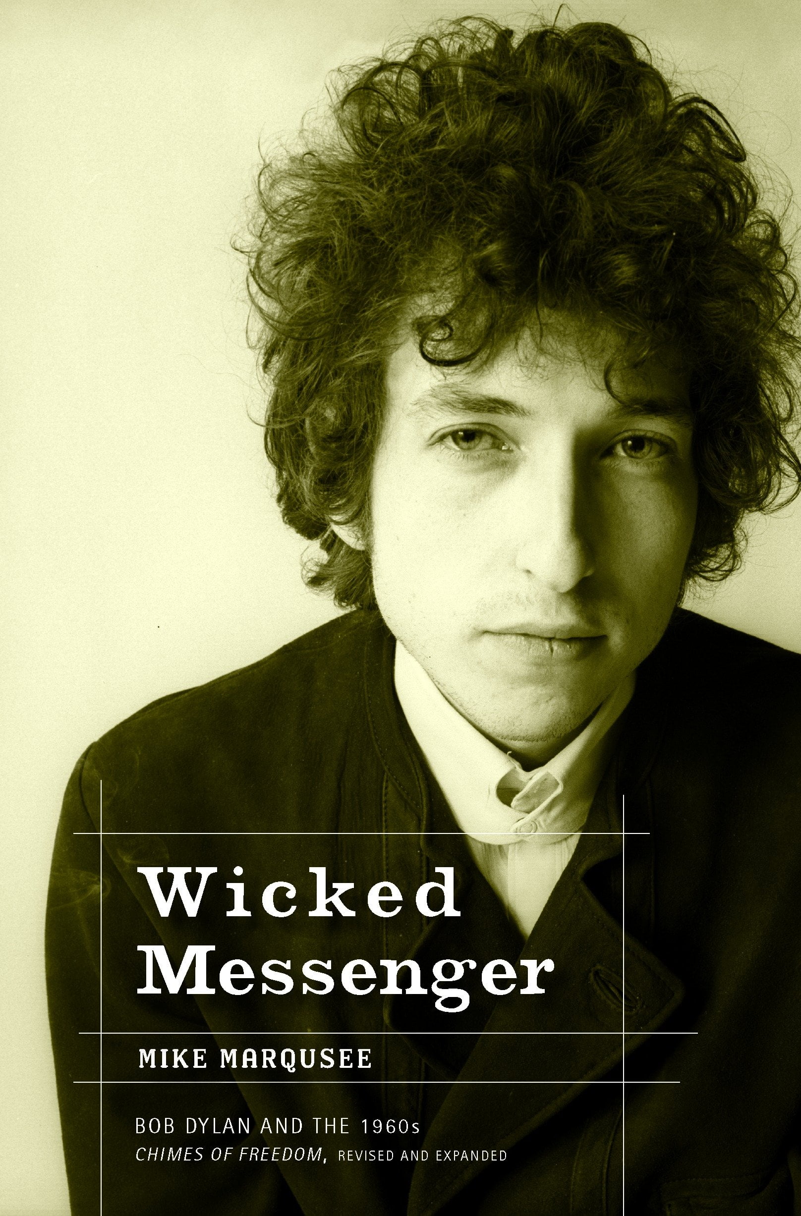 Wicked Messenger Bob Dylan and the 1960s; Chimes of Freedom, revised