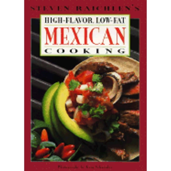 Steven Raichlen's High-Flavor, Low-Fat Mexican Cooking