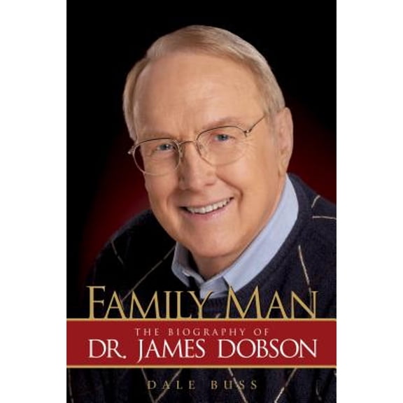 Family Man : The Biography of Dr. James Dobson (Hardcover)