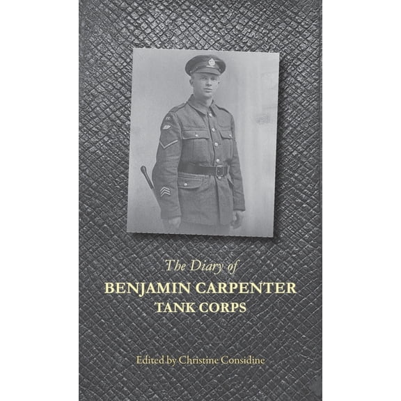 The Diary of Benjamin Carpenter, Tank Corps (Paperback)