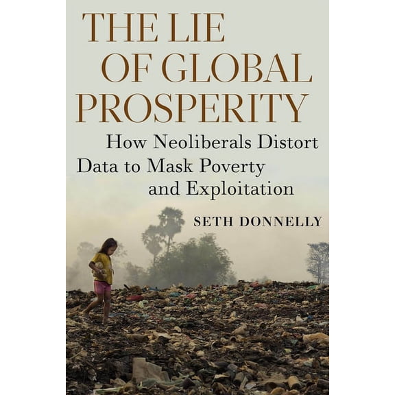 The Lie of Global Prosperity (Hardcover)