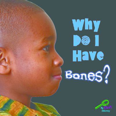 Pre-Owned Why Do I Have Bones? (My First Science Discovery Library) (Unknown) 1604725400 9781604725407