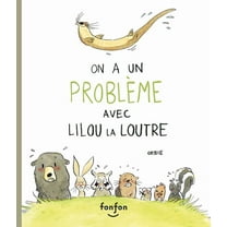 On a Un ProblÃ¨me Avec Lilou La Loutre, (Hardcover)