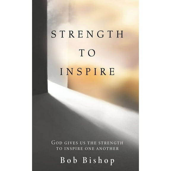 Strength to Inspire: God Gives Us the Strength to Inspire One Another, (Paperback)