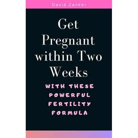 Get Pregnant within Two Weeks with These Powerful Fertility Formula - (Best Way 2 Get Pregnant)