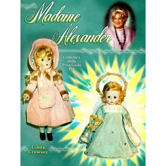 Pre-Owned Madame Alexander Collector's Dolls Price Guide, No 24 (Paperback) 1574321145 9781574321142