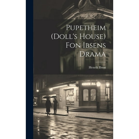 Pupetheim (doll's House) Fon Ibsens Drama, (Hardcover)