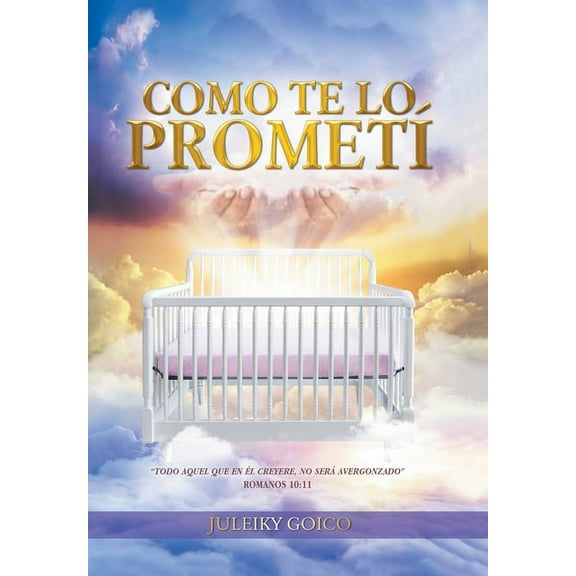 Como Te Lo Prometí: En Honor Al Padre, Al Hijo Y Al Espíritu Santo (Hardcover)