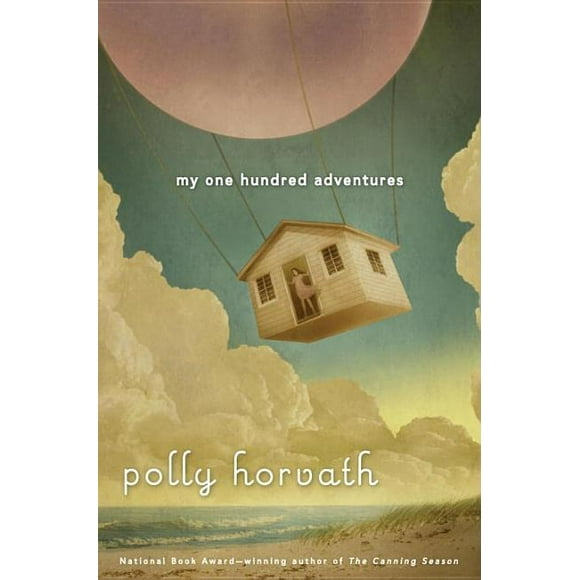 My One Hundred Adventures (Hardcover) by Polly Horvath