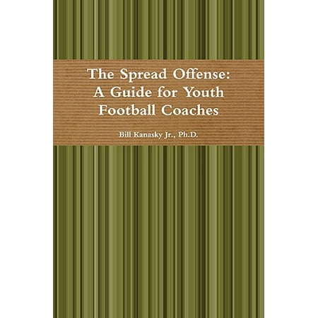The Spread Offense : A Guide for Youth Football