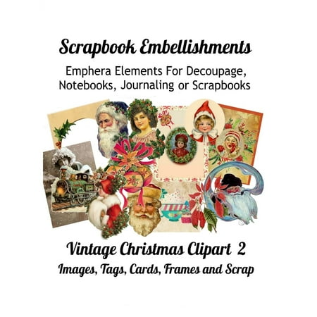 Chirstmas Clipart Scrapbook Embellishments : Emphera Elements for Decoupage, Notebooks, Journaling or Scrapbooks. Vintage Christmas Clipart 2 Images, Tags, Cards, Frames and Scrap ()