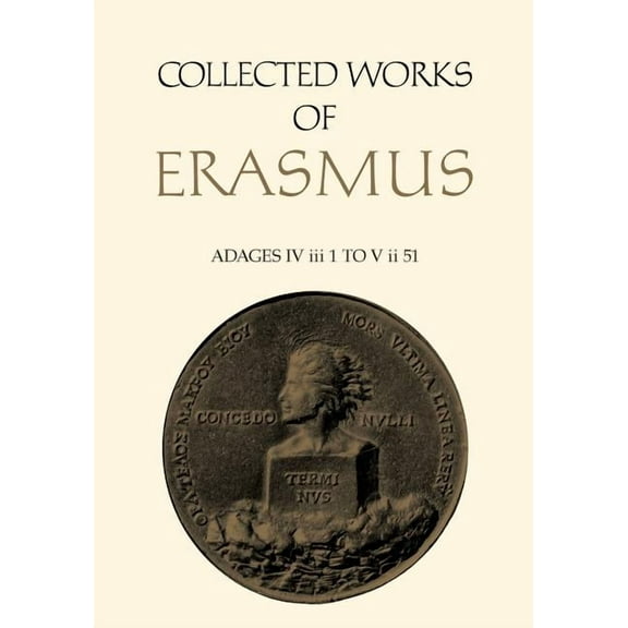 Collected Works of Erasmus Collected Works of Erasmus: Adages: IV III 1 to V II 51, Volume 36, Book 36, (Paperback)
