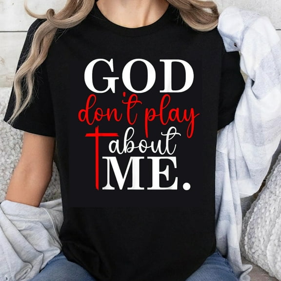 100% Cotton God Dont Play About Me Christian Faith T Shirt Religious Statement Tee Women Men Faith Inspired Apparel