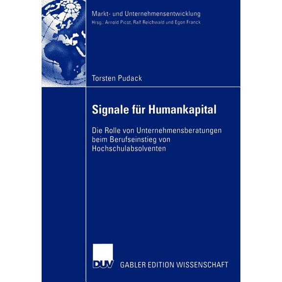 Markt- Und Unternehmensentwicklung Marke Signale FÃ¼r Humankapital: Die Rolle Von Unternehmensberatungen Beim Berufseinstieg Von Hochschulabsolventen, (Paperback)