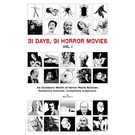 31 Days, 31 Horror Movies: 31 Days, 31 Horror Movies vol. 1: An October's Worth of Horror Movie Reviews (Paperback)