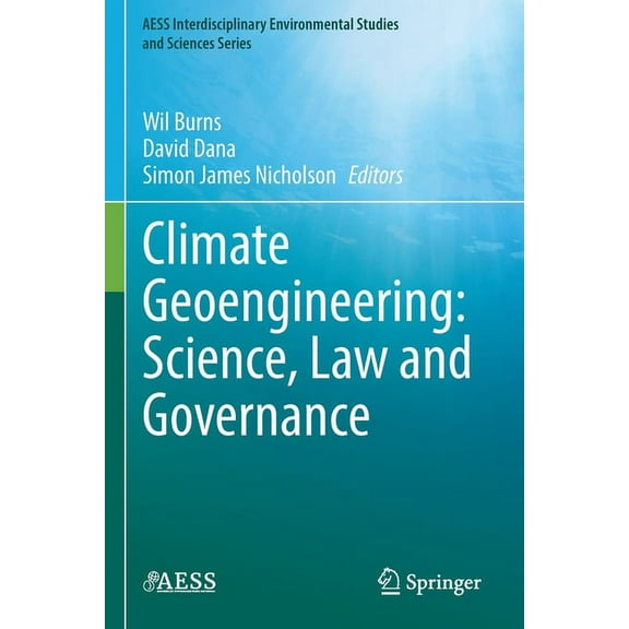 Aess Interdisciplinary Environmental Stu Climate Geoengineering: Science, Law and Governance, (Paperback)