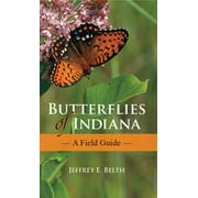 Indiana Natural Science: Butterflies of Indiana: A Field Guide (Paperback)